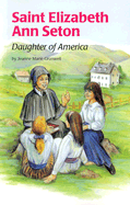 St Elizabeth Ann Seton: Daughter of America