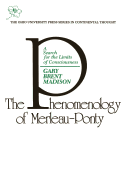 The Phenomenology of Merleau-Ponty: A Search for the Limits of Consciousness
