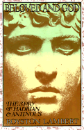 Beloved and God: The Story of Hadrian and Antinous