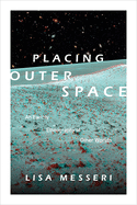 placing outer space an earthly ethnography of other worlds
