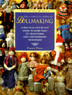 The Complete Book of Dollmaking: a Practical Step-By-Step Guide to More Than 50