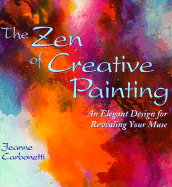 The Zen of Creative Painting: An Elegant Design for Revealing Your Muse