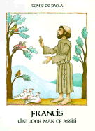 Francis, the Poor Man of Assisi