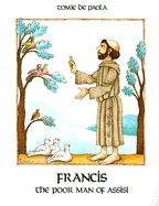 Francis, the Poor Man of Assisi