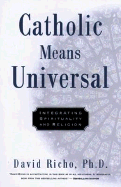 Catholic Means Universal: Integrating Spirituality and Religion