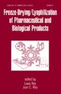 Freeze-Drying and Lyophilization of Pharmaceutical and Biological Products