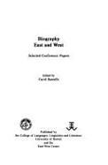 Biography East and West: Selected Conference Papers
