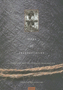 Maps of Reconciliation: Literature and the Ethical Imagination