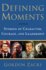 Defining Moments: Stories of Character, Courage, and Leadership