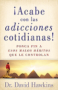 Acabe Con Las Adicciones Cotidianas!