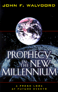 Prophecy in the New Millennium: A Fresh Look at Future Events