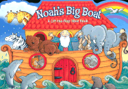 Noah's Big Boat: A Lift-The-Flap Bible Book
