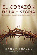 El Corazon de la Historia: El Diseno Magistral de Dios Para Restaurar A su Pueblo