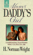 Always Daddy's Girl: Understanding Your Father's Impact on Who You Are