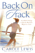 Back on Track: A 16-Week Challenge to Help You Reach Your Weight-Loss Goals