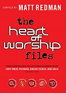 The Heart of Worship Files: Featuring Contributions by Some of Today's Most Experienced Lead Worshippers