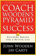 Coach Wooden's Pyramid of Success: Building Blocks for a Better Life