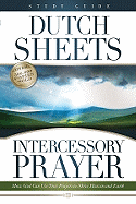 Intercessory Prayer: How God Can Use Your Prayers to Move Heaven and Earth