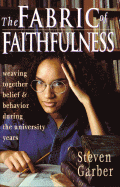 The Fabric of Faithfulness: Weaving Together Belief & Behavior During the University Years