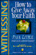 Witnessing: How to Give Away Your Faith