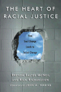 The Heart of Racial Justice: How Soul Change Leads to Social Change