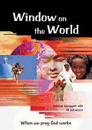 Window on the World: When We Pray God Works