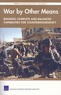 War by Other Means--Building Complete and Balanced Capabilities for Counterinsurgency: Rand Counterinsurgency Study--Final Report