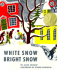 White Snow, Bright Snow
