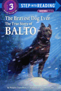 Bravest Dog Ever: The True Story of Balto