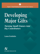 Developing Major Gifts: Turning Small Donors Into Big Contributors