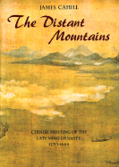 The distant mountains : Chinese painting of the late Ming dynasty, 1570-1644