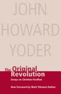 The Original Revolution: Essays on Christian Pacifism