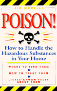Poison!: How to Handle the Hazardous Substances in Your Home