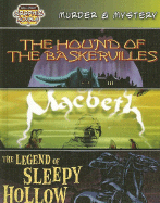 Murder & Mystery: The Hound of the Baskervilles; Macbeth; The Legend of Sleepy Hollow