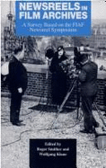 Newsreels in Film Archives: A Survey Based on the Fiaf Newsreel Symposium