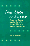 The New Steps to Service: Common-Sense Advice for the School Library Media Specialist