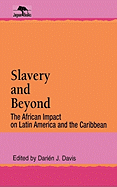Slavery and Beyond: The African Impact on Latin America and the Caribbean