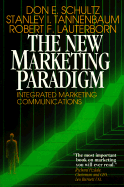 The New Marketing Paradigm: Integrated Marketing Communications