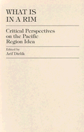 ISBN 9780847684687 product image for What Is in a Rim?: Critical Perspectives on the Pacific Region Idea | upcitemdb.com