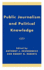 Public Journalism and Political Knowledge