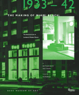The Making of Miami Beach: 1933 1941: The Architecture of Lawrence Murray Dixon