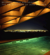 Between Earth and Heaven: The Architecture of John Lautner
