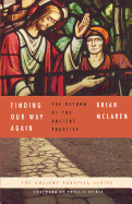 Finding Our Way Again: The Return of the Ancient Practices