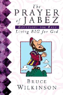 The Prayer of Jabez Devotions for Kids: Living Big for God