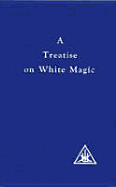 Treatise on White Magic: The Way of the Disciple