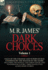 M. R. James' Dark Choices: Volume 1-A Selection of Fine Tales of the Strange and Supernatural Endorsed by the Master of the Genre; Including Two Novels 'The Forest House' and 'Featherston's Story,' Three Novelettes 'The Mysterious Stranger,' 'The Mysterio