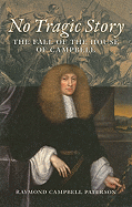 No Tragic Story: The Fall of the House of Campbell