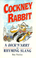 Cockney Rabbit: A Dick'n'arry of Rhyming Slang