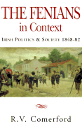 The Fenians in Context: Irish Politics & Society 1848-82