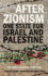 After Zionism: One State for Israel and Palestine